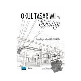 Nobel Akademik Yayıncılık - Okul Tasarımı ve Estetiği İnsan Erişim ve Beceri Odaklı Mekanlar