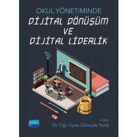 Nobel Akademik Yayıncılık Okul Yönetiminde Dijital Dönüşüm ve Dijital Liderlik