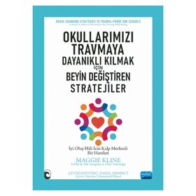 Nobel Akademik Yayıncılık - Okullarımızı Travmaya Dayanıklı Kılmak İçin Beyin Değiştiren Stratejiler