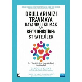 Nobel Akademik Yayıncılık - Okullarımızı Travmaya Dayanıklı Kılmak İçin Beyin Değiştiren Stratejiler