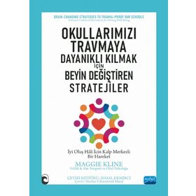 Nobel Akademik Yayıncılık - Okullarımızı Travmaya Dayanıklı Kılmak İçin Beyin Değiştiren Stratejiler