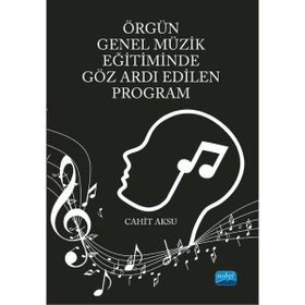 Nobel Akademik Yayıncılık - Örgün Genel Müzik Eğitiminde Göz Ardı Edilen Program