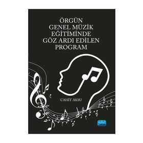 Nobel Akademik Yayıncılık - Örgün Genel Müzik Eğitiminde Göz Ardı Edilen Program