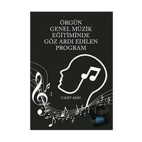 Nobel Akademik Yayıncılık - Örgün Genel Müzik Eğitiminde Göz Ardı Edilen Program