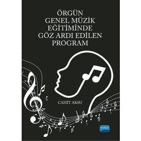 Nobel Akademik Yayıncılık - Örgün Genel Müzik Eğitiminde Göz Ardı Edilen Program