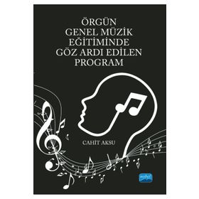 Nobel Akademik Yayıncılık - Örgün Genel Müzik Eğitiminde Göz Ardı Edilen Program