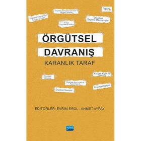 Nobel Akademik Yayıncılık - Örgütsel Davranış - Karanlık Taraf