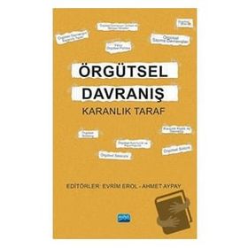 Nobel Akademik Yayıncılık - Örgütsel Davranış - Karanlık Taraf