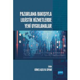Nobel Akademik Yayıncılık Pazarlama Bakışıyla Lojistik Hizmetlerde Yeni Uygulamalar