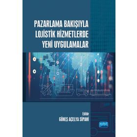 Nobel Akademik Yayıncılık Pazarlama Bakışıyla Lojistik Hizmetlerde Yeni Uygulamalar