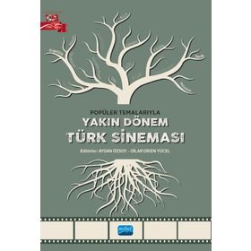 Nobel Akademik Yayıncılık - Popüler Temalarıyla Yakın Dönem Türk Sineması