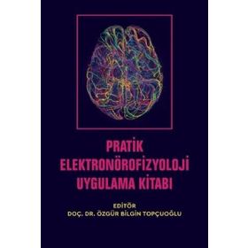 Nobel Akademik Yayıncılık Pratik Elektronörofizyoloji Uygulama Kitabı