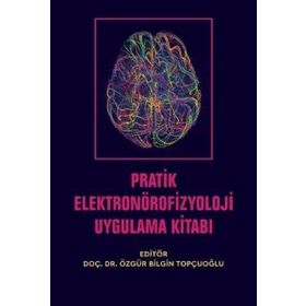 Nobel Akademik Yayıncılık Pratik Elektronörofizyoloji Uygulama Kitabı