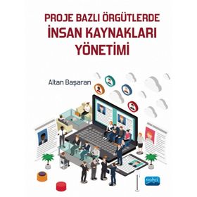 Nobel Akademik Yayıncılık Proje Bazlı Örgütlerde İnsan Kaynakları Yönetimi