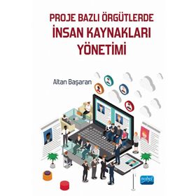 Nobel Akademik Yayıncılık Proje Bazlı Örgütlerde İnsan Kaynakları Yönetimi