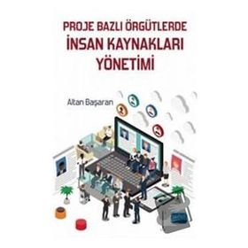Nobel Akademik Yayıncılık Proje Bazlı Örgütlerde İnsan Kaynakları Yönetimi
