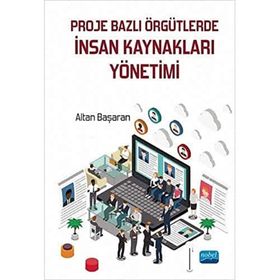 Nobel Akademik Yayıncılık Proje Bazlı Örgütlerde İnsan Kaynakları Yönetimi
