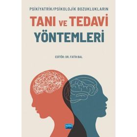 Nobel Akademik Yayıncılık - Psikiyatrik Psikolojik Bozuklukların Tanı ve Tedavi Yöntemleri