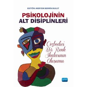 Nobel Akademik Yayıncılık Psikolojinin Alt Disiplinleri: Cezbedici Bir Renk Skalasının Oluşumu