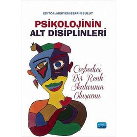 Nobel Akademik Yayıncılık Psikolojinin Alt Disiplinleri: Cezbedici Bir Renk Skalasının Oluşumu