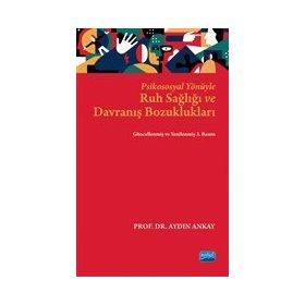 Nobel Akademik Yayıncılık Psikososyal Yönüyle Ruh Sağlığı ve Davranış Bozuklukları