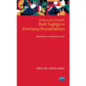 Nobel Akademik Yayıncılık Psikososyal Yönüyle Ruh Sağlığı ve Davranış Bozuklukları
