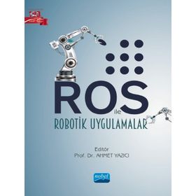 Nobel Akademik Yayıncılık ROS ile Robotik Uygulamalar