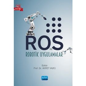 Nobel Akademik Yayıncılık ROS ile Robotik Uygulamalar