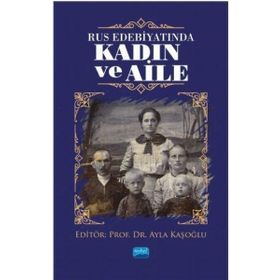Nobel Akademik Yayıncılık - Rus Edebiyatında Kadın ve Aile