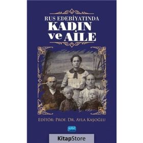 Nobel Akademik Yayıncılık - Rus Edebiyatında Kadın ve Aile