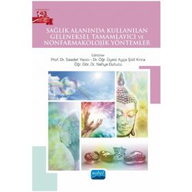 Nobel Akademik Yayıncılık - Sağlık Alanında Kullanılan Geleneksel Tamamlayıcı ve Nonfarmakolojik Yöntemler