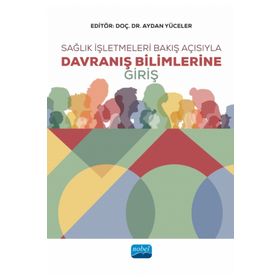 Nobel Akademik Yayıncılık - Sağlık İşletmeleri Bakış Açısıyla Davranış Bilimlerine Giriş