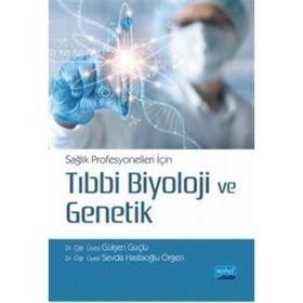 Nobel Akademik Yayıncılık - Sağlık Profesyonelleri İçin Tıbbi Biyoloji ve Genetik