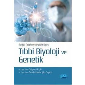 Nobel Akademik Yayıncılık - Sağlık Profesyonelleri İçin Tıbbi Biyoloji ve Genetik