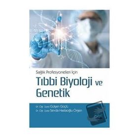 Nobel Akademik Yayıncılık - Sağlık Profesyonelleri İçin Tıbbi Biyoloji ve Genetik