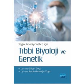 Nobel Akademik Yayıncılık - Sağlık Profesyonelleri İçin Tıbbi Biyoloji ve Genetik
