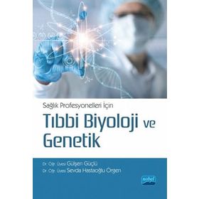 Nobel Akademik Yayıncılık - Sağlık Profesyonelleri İçin Tıbbi Biyoloji ve Genetik