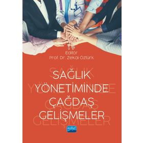 Nobel Akademik Yayıncılık Sağlık Yönetiminde Çağdaş Gelişmeler
