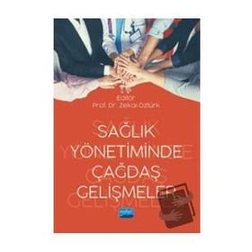 Nobel Akademik Yayıncılık Sağlık Yönetiminde Çağdaş Gelişmeler