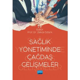 Nobel Akademik Yayıncılık Sağlık Yönetiminde Çağdaş Gelişmeler