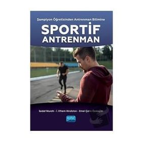 Nobel Akademik Yayıncılık - Şampiyon Öğretisinden Antrenman Bilimine Sportif Antrenman