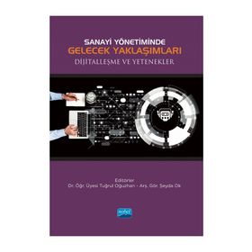 Nobel Akademik Yayıncılık - Sanayi Yönetiminde Gelecek Yaklaşımları Dijitalleşme ve Yetenekler