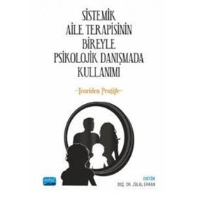 Nobel Akademik Yayıncılık - Sistemik Aile Terapisinin Bireyle Psikolojik Danışmada Kullanımı