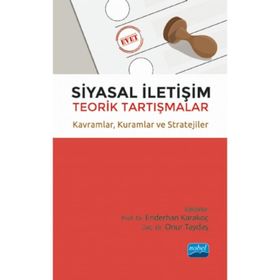 Nobel Akademik Yayıncılık - Siyasal İletişim Teorik Tartışmalar - Kavramlar - Kuramlar ve Stratejiler