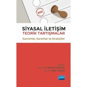 Nobel Akademik Yayıncılık - Siyasal İletişim Teorik Tartışmalar - Kavramlar - Kuramlar ve Stratejiler