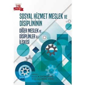 Nobel Akademik Yayıncılık Sosyal Hizmet Meslek ve Disiplininin Diğer Meslek ve Disiplinler ile İlişkisi