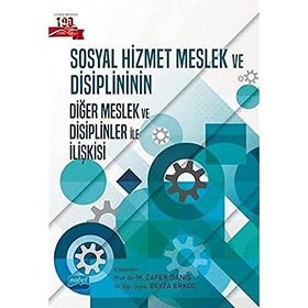 Nobel Akademik Yayıncılık Sosyal Hizmet Meslek ve Disiplininin Diğer Meslek ve Disiplinler ile İlişkisi