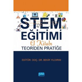 Nobel Akademik Yayıncılık STEM Eğitimi El Kitabı Teoriden Pratiğe