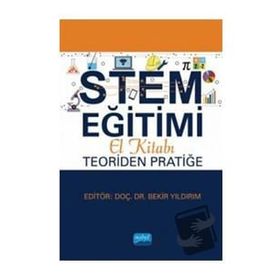 Nobel Akademik Yayıncılık STEM Eğitimi El Kitabı Teoriden Pratiğe