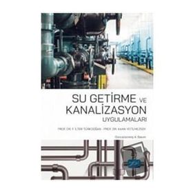 Nobel Akademik Yayıncılık - Su Getirme ve Kanalizasyon Uygulamaları
